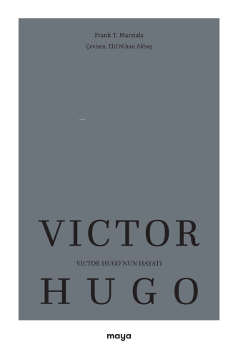 Victor Hugo’nun Hayatı | Frank T. Marzials | Maya Kitap