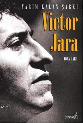 Victor Jara; Yarım Kalan Şarkı | Joan Jara | Versus Kitap