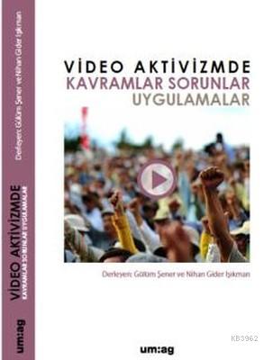 Video Aktivizmde Kavramlar Sorunlar Uygulamalar | Gülüm Şener | Uğur M