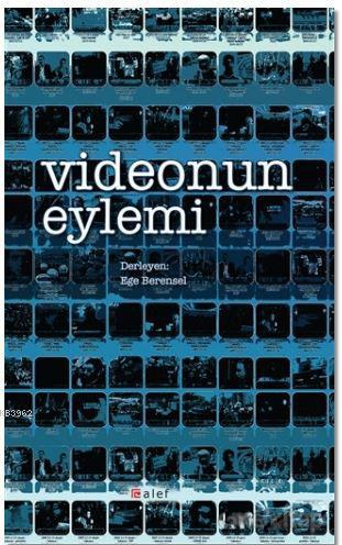 Videonun Eylemi | Ege Berensel | Alef Yayınevi