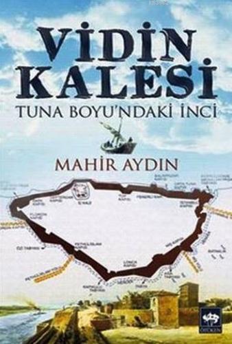 Vidin Kalesi; Tuna Boyu'ndaki İnci | Mahir Aydın | Ötüken Neşriyat