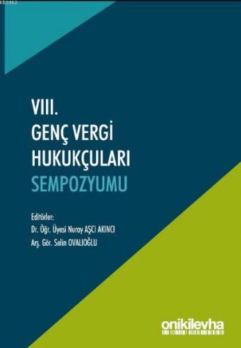 VIII. Genç Vergi Hukukçuları Sempozyumu; (Bildiri Kitabı) | Nuray Aşçı