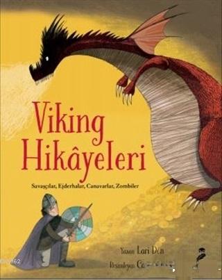 Viking Hikayeleri; Savaşçılar Ejderhalar Canavarlar Zombiler | Lori Do