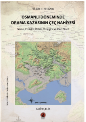 Vilayet-i Selanik Osmanlı Döneminde Drama Kazasnın Çeç Nahiyesi | Fati