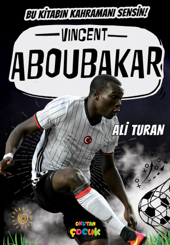 Vincent Aboubakar | Ali Turan | Okutan Çocuk