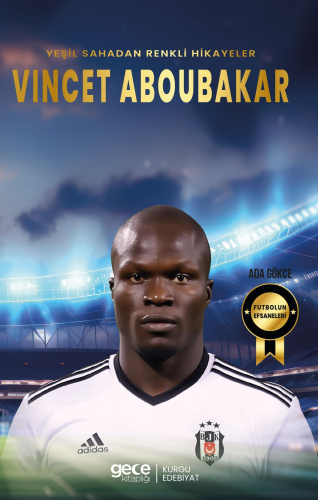 Vincet Aboubakar ;Yeşil Sahadan Renkli Hikayeler | Ada Gökce | Gece Ki