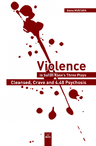 Violence in Sarah Kane’s Three | Esma Mustafa | Dora Yayıncılık