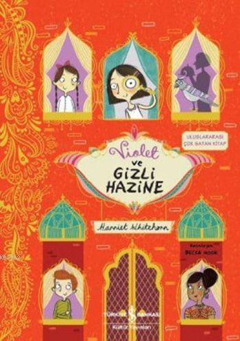 Violet ve Gizli Hazine | Harriet Whitehorn | Türkiye İş Bankası Kültür