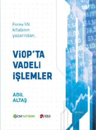 Viop'ta 5N Vadeli İşlemler; Forex 5N kitabının yazarından | Adil Altaş