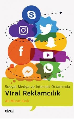 Viral Reklamcılık; Sosyal Medya ve İnternet Ortamında | Ali Murat Kırı