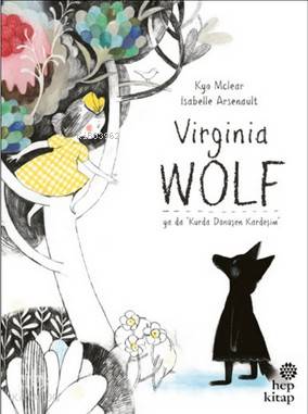 Virginia Wolf Ya Da Kurda Dönüşen Kardeşim | Kyo Maclear | Hep Kitap