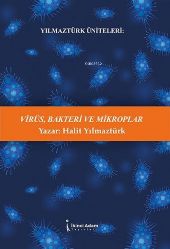 Virüs Bakteri ve Mikroplar | Halit Yılmaztürk | İkinci Adam Yayınları