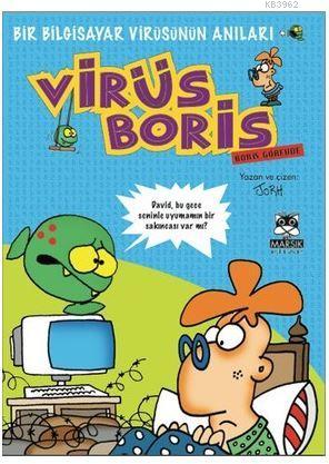 Virüs Boris - Boris Görevde; Bir Bilgisayar Virüsünün Anıları | Jorh |