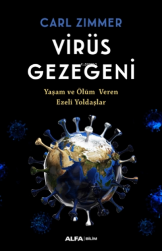 Virüs Gezegeni;Yaşam ve Ölüm Veren Ezeli Yoldaşlar | CarL Zimmer | Alf