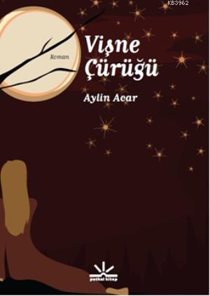 Vişne Çürüğü | Aylin Acar | Potkal Kitap Yayınları