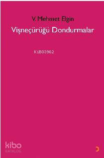 Vişneçürüğü Dondurmalar | V. Mehmet Elgin | Cinius Yayınları