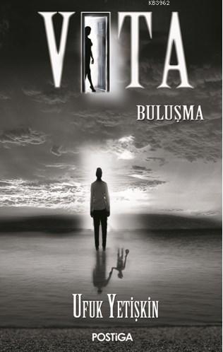 Vita Buluşma | Ufuk Yetişkin | Postiga Yayınları