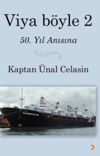 Viya Böyle -2 ;50. Yıl Anısına | Kaptan Ünal Celasin | Cinius Yayınlar