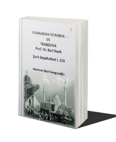 Viyana’dan İstanbul ve Trabzon’a Prof. Dr. Karl Kock Şark Seyahatleri 