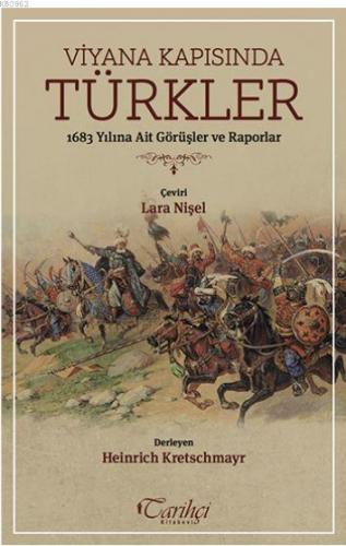 Viyana Kapısında Türkler; 1683 Yılına Ait Görüşler ve Raporlar | Heinr