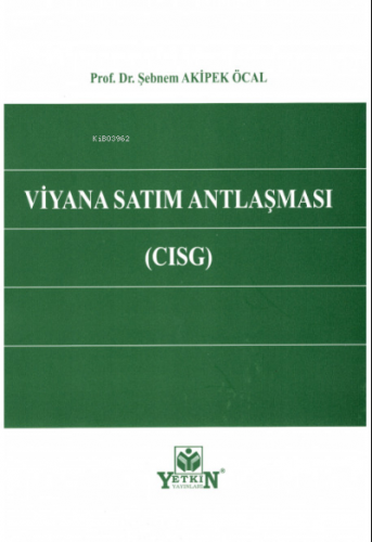 Viyana Satım Antlaşması (CISG) | Şebnem Akipek | Yetkin Yayınları