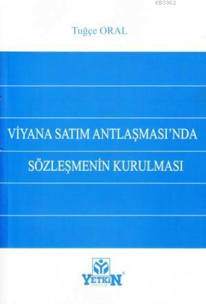 Viyana Satım Antlaşması'nda Sözleşmenin Kurulması | Tuğçe Oral | Yetki