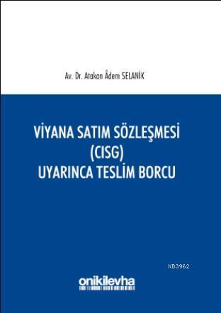 Viyana Satım Sözleşmesi (CISG) Uyarınca Teslim Borcu | Atakan Adem Sel