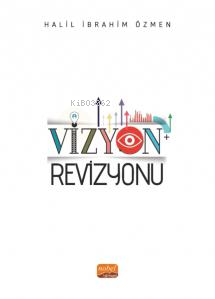 Vizyon Revizyonu | Halil İbrahim Özmen | Nobel Bilimsel Eserler