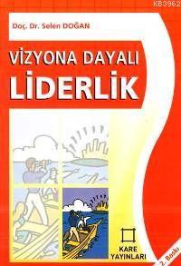 Vizyona Dayalı Liderlik | Selen Doğan | Kare Yayınları