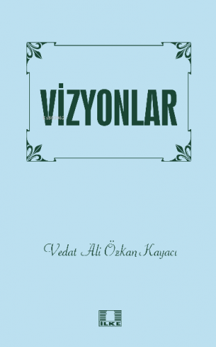 Vizyonlar | Vedat Ali Özkan Kayacı | İlke Yayıncılık