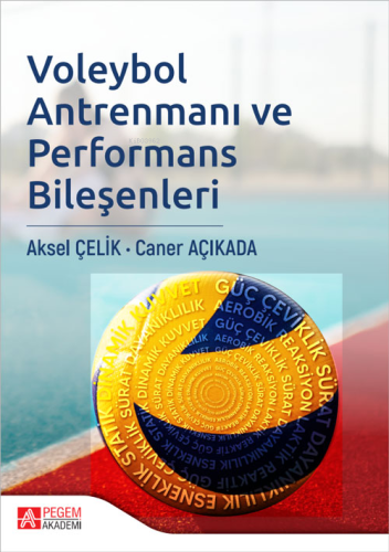 Voleybol Antrenmanı ve Performans Bileşenleri | Aksel Çelik | Pegem Ak