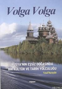 Volga Volga; Rusya´nın Eşsiz Doğasında Bir Kültür ve Tarih Yolculuğu |