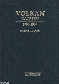 Volkan Gazetesi 1908-1909; Tam ve Aynen Metin Neşri | M. Ertuğrul Düzd