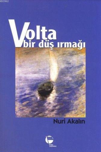 Volta Bir Düş Irmağı | Nuri Akalın | Belge Yayınları