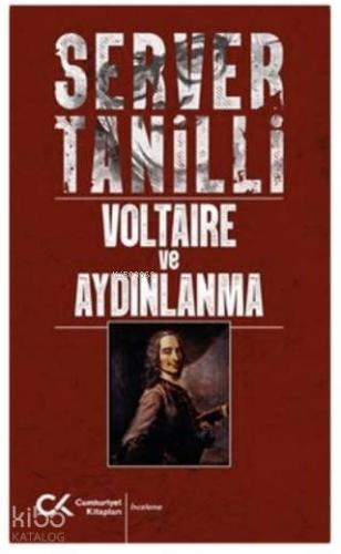 Voltaire ve Aydınlanma | Server Tanilli | Cumhuriyet Kitapları