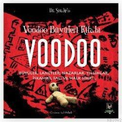 Voodoo Büyüleri Kitabı; Büyüler, Lanetler, Nazarlar, Tılsımlar, İskamb