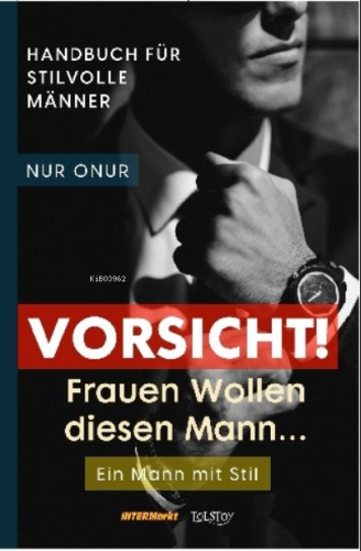 Vorsicht ! Frauen Wollen diesen Mann … | Nur Onur | Tolstoy Yayınları