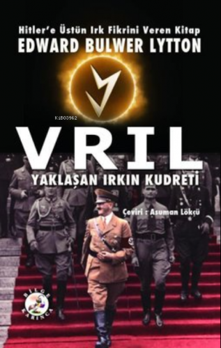 Vrıl - Yaklaşan Irkın Kudreti;Hitler'e Üstün Irk Fikrini Veren Kitap: 