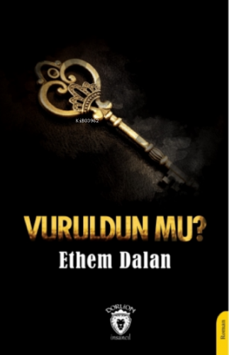 Vuruldun Mu? | Ethem Dalan | Dorlion Yayınevi