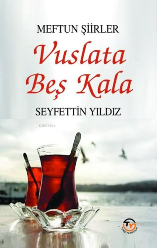 Vuslata Beş Kala;Metfun Şiirler | Seyfettin Yıldız | Tunç Yayıncılık