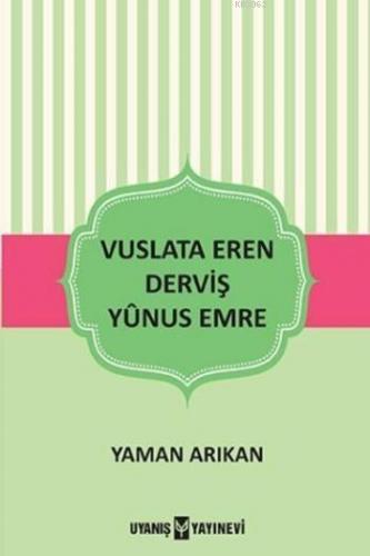 Vuslata Eren Derviş Yunus Emre | Yaman Arıkan | Uyanış Yayınevi