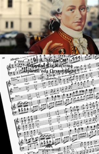 W. A. Mozart'ın Saraydan Kız Kaçırma Operası'nda Oryantalizm | Ülkü Ge