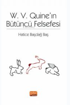 W. V. Quıne’ın Bütüncü Felsefesi | Hatice Başdağ Baş | Nobel Bilimsel 