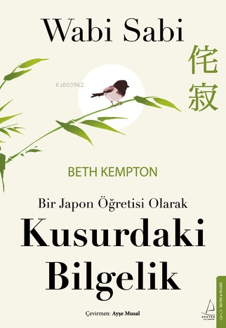 Wabi Sabi;Bir Japon Öğretisi Olarak Kusurdaki Bilgelik | Beth Kempton 