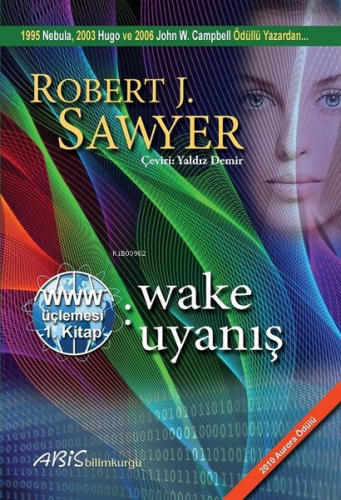 Wake Uyanış 1.Kitap -WWW Üçlemesi | Robert J. Sawyer | Abis Yayınları