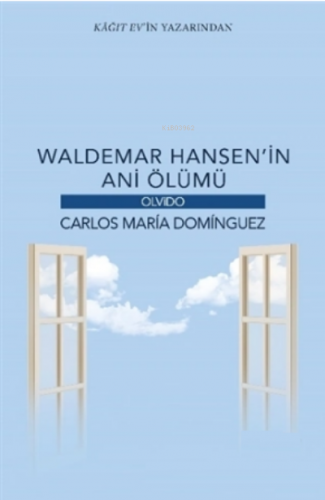 Waldemar Hansen`in Ani Ölümü | Carlos Maria Dominguez | Olvido Kitap