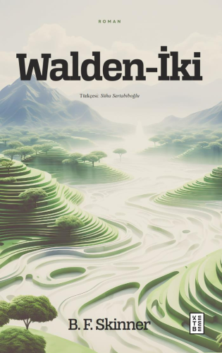 Walden-İki | B. F. Skinner | Ketebe Yayınları