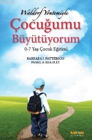 Waldorf Yöntemiyle Çocuğumu Büyütüyorum; 0-7 Yaş Çocuk Eğitimi | Barba