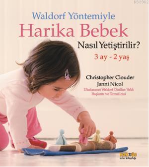 Waldorf Yöntemiyle Harika Bebek Nasıl Yetiştirilir?; 3 Ay - 2 Yaş | Ch