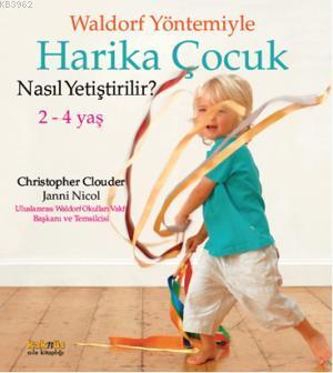 Waldorf Yöntemiyle Harika Çocuk Nasıl Yetiştirlir? 2 - 4 Yaş | Christo